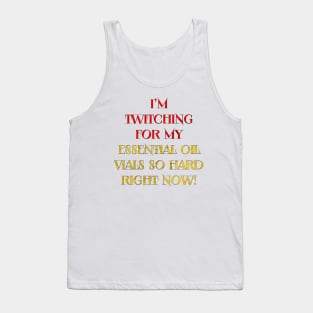 Essential Oils, I need them! Tank Top